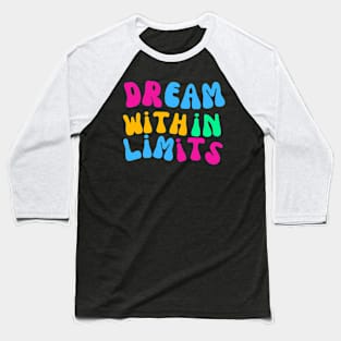 Maybe be Realistic with that Dreaming Baseball T-Shirt